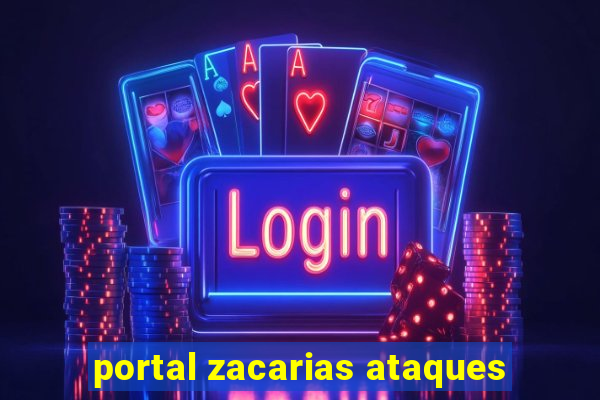 portal zacarias ataques